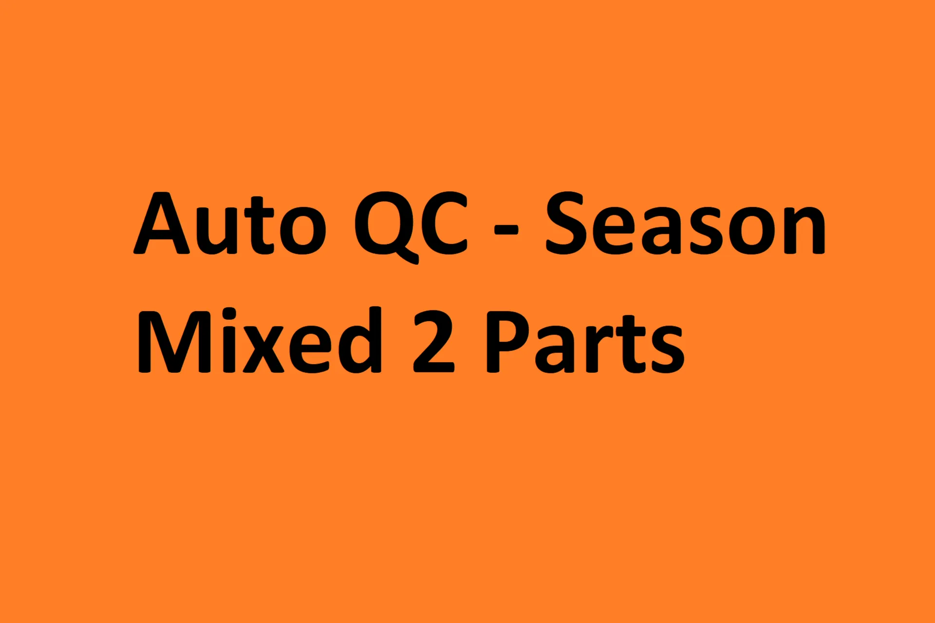 Auto QC - Season Mixed 2 Parts - Phần 1