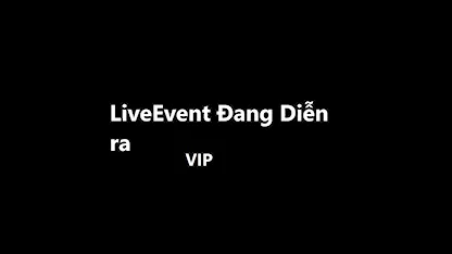 Live Event Đang Diễn Ra (VIP)