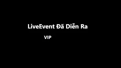 Live Event đã diễn ra VIP