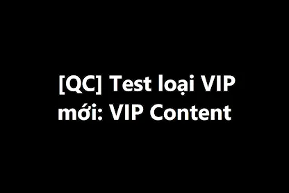 [QC] Test loại VIP mới: Season VIP Content