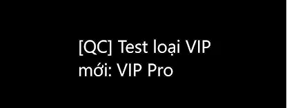 [QC] Test loại VIP mới: Season VIP Pro