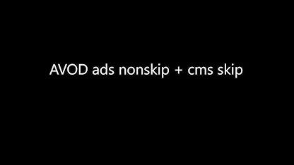 [QC] AVOD Ads non-skip + CMS skip