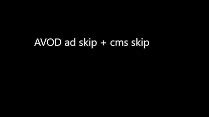 [QC] AVOD Ads skip + CMS skip