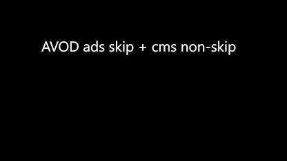 [Automation] AVOD Ads skip + CMS non-skip