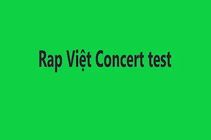 Test luồng DVR Rap Việt Concert thứ 7 22/05/2021