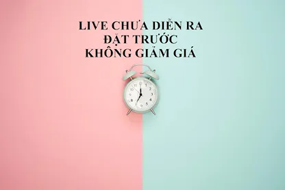 LIVE CHƯA DIỄN RA - ĐẶT TRƯỚC - KO GIẢM GIÁ