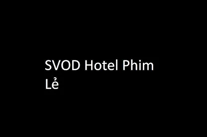 SVOD Hotel Phim Lẻ