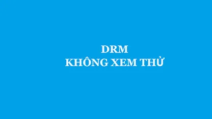 DRM - Không Xem Thử - 08 - Giang VieON DRM