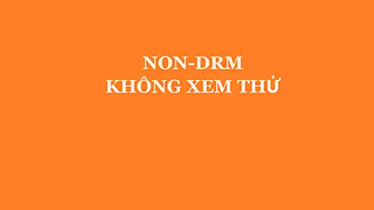 NonDRM - Không Xem Thử - 09 - Giang VieON DRM