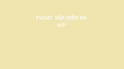 EVENT CHƯA DIỄN RA (VIP)