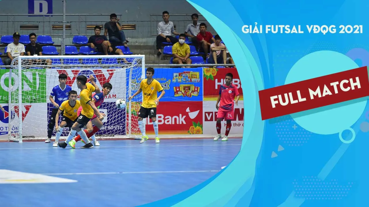 Full Match Tân Hiệp Hưng - HGK Đăk Lăk (Lượt đi Futsal VĐQG 2021)