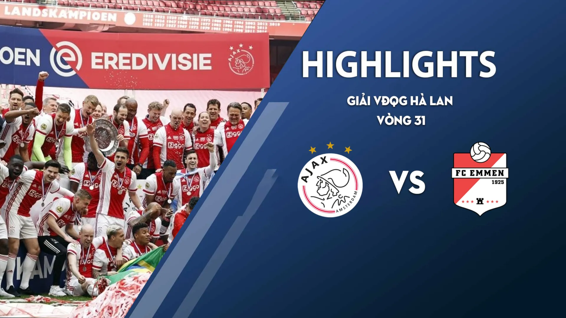 Highlights Ajax - FC Emmen (vòng 31 giải VĐQG Hà Lan 2020/21)