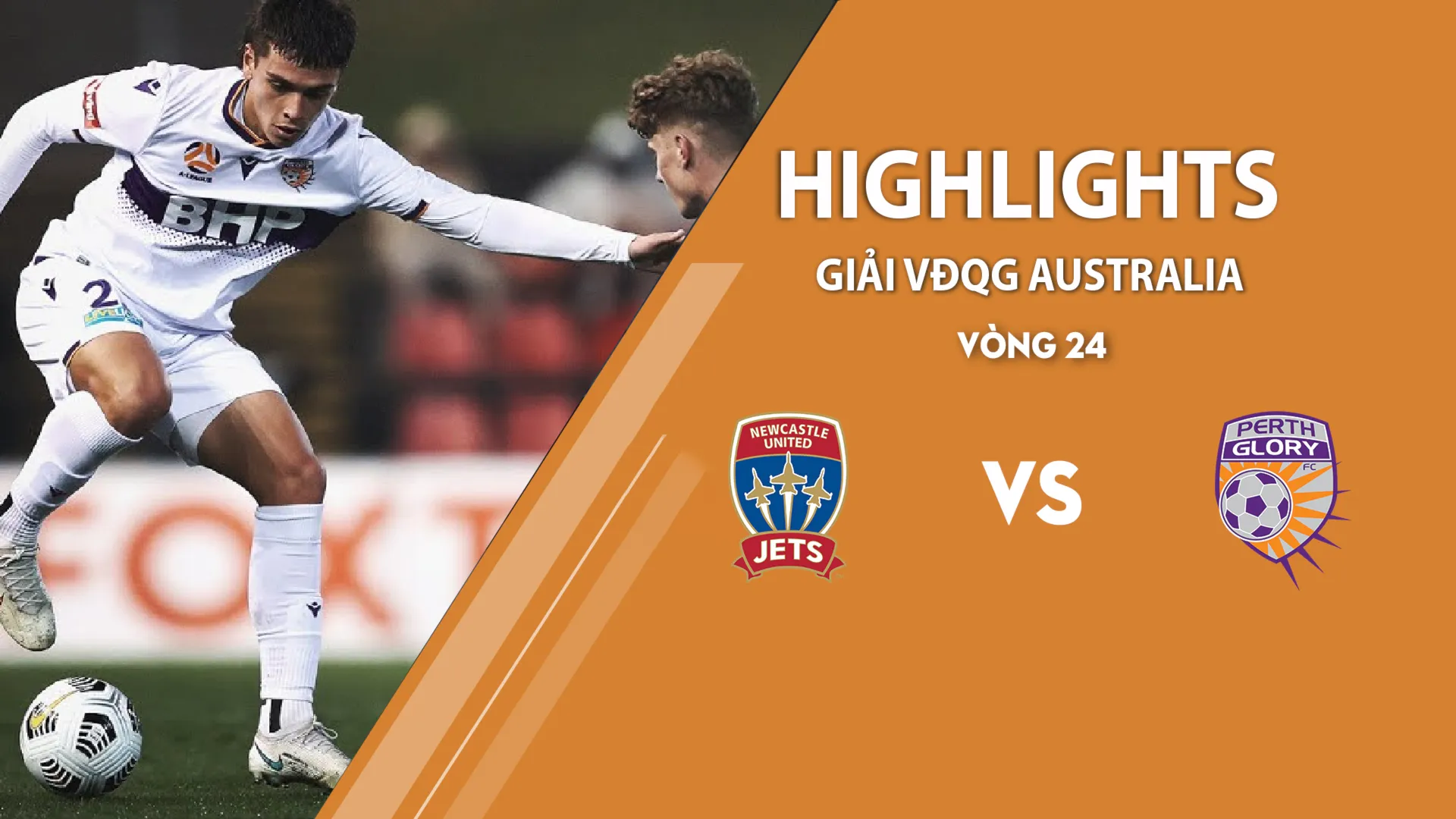 Highlights Newcastle Jets vs Perth Glory (vòng 24 giải A - League 2020/21)