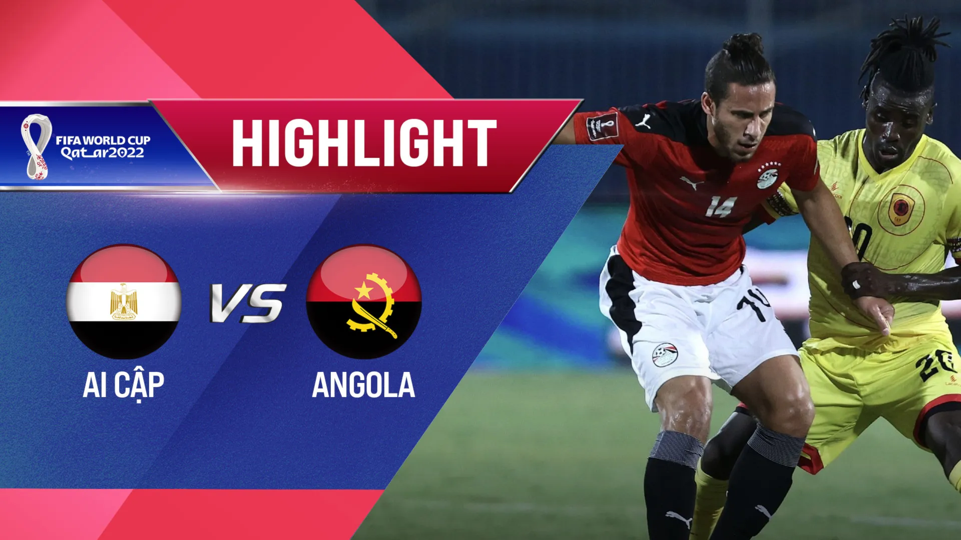 Highlights Ai Cập - Angola (Vòng Loại World Cup 2022 - Khu vực châu Phi)