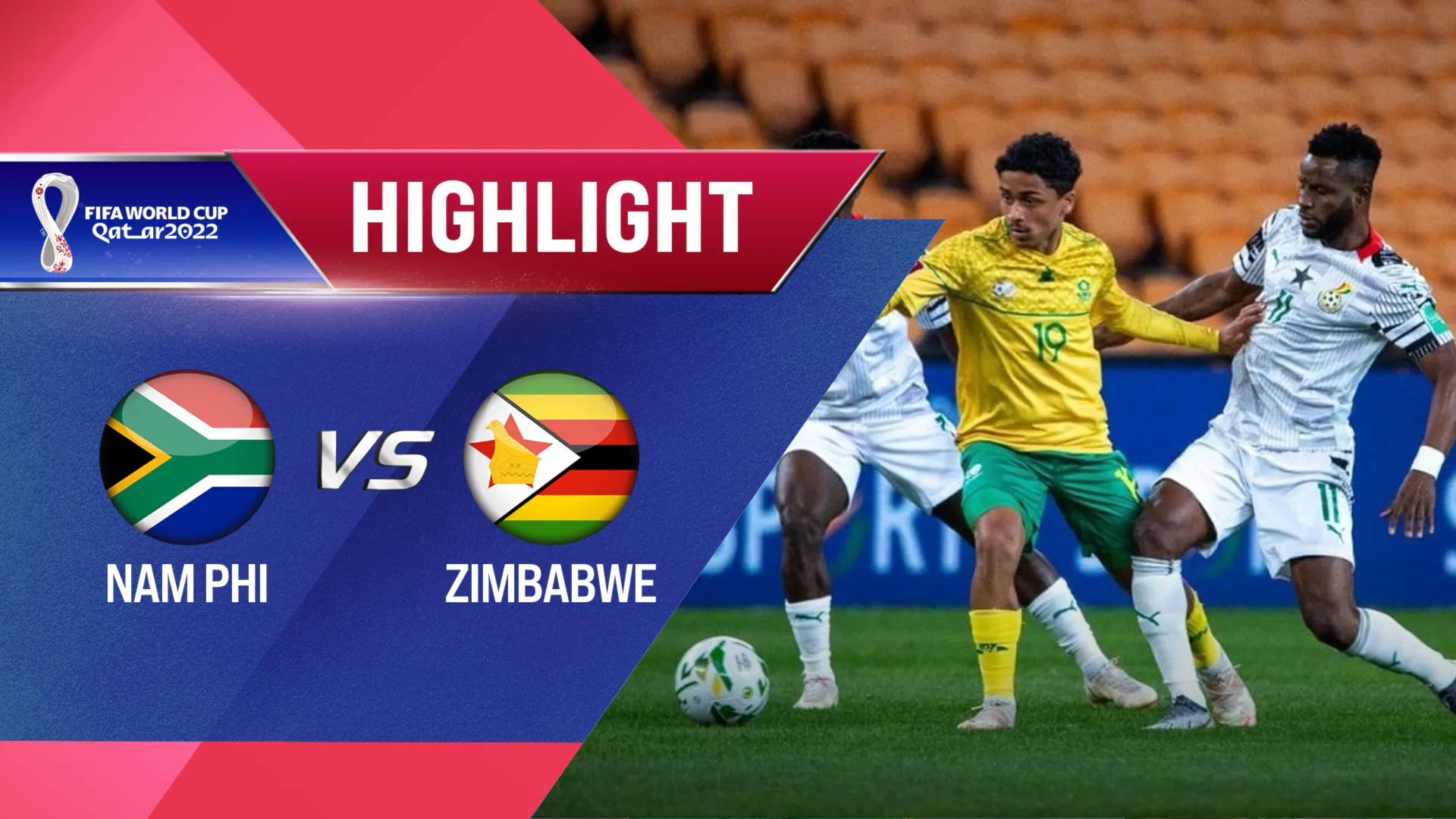 Highlights Nam Phi vs Zimbabwe (Lượt trận 5 Vòng Loại thứ 2 World Cup 2022 - Khu vực châu Phi)