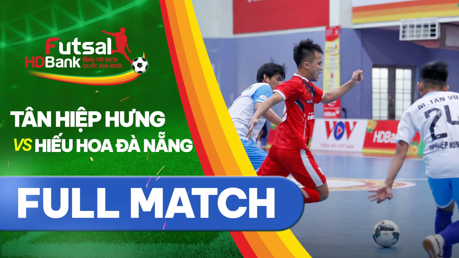Full match Tân Hiệp Hưng - Hiếu Hoa Đà Nẵng (Lượt về Futsal VĐQG 2021)