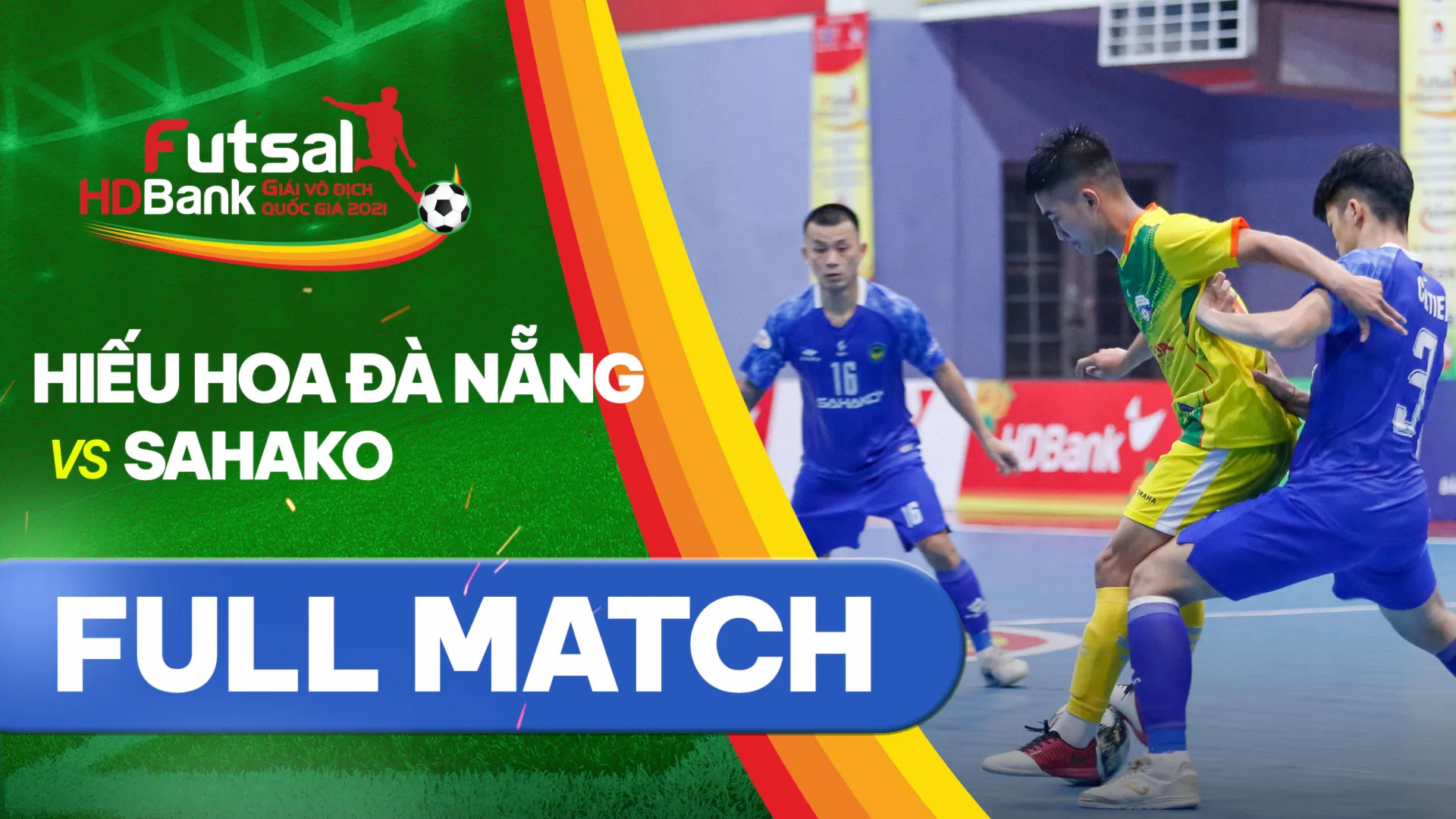 Full match Hiếu Hoa Đà Nẵng - Sahako (Lượt về Futsal VĐQG 2021)