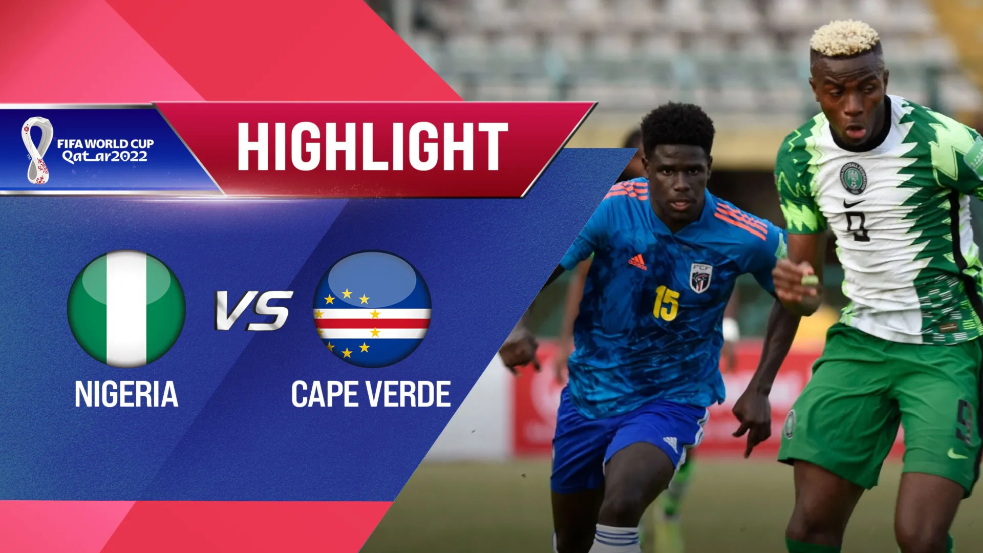 Highlights Nigeria vs Cape Verde (Lượt trận 6 Vòng Loại thứ 2 World Cup 2022 - Khu vực châu Phi)