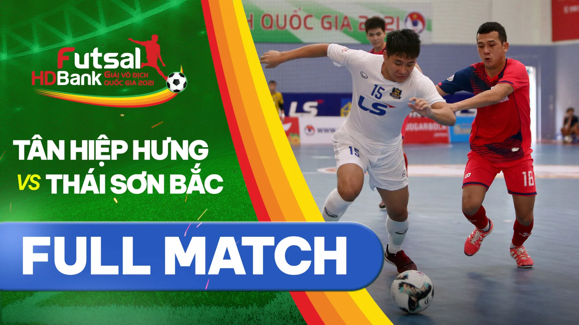 Full match Tân Hiệp Hưng - Thái Sơn Bắc (Lượt về Futsal VĐQG 2021)