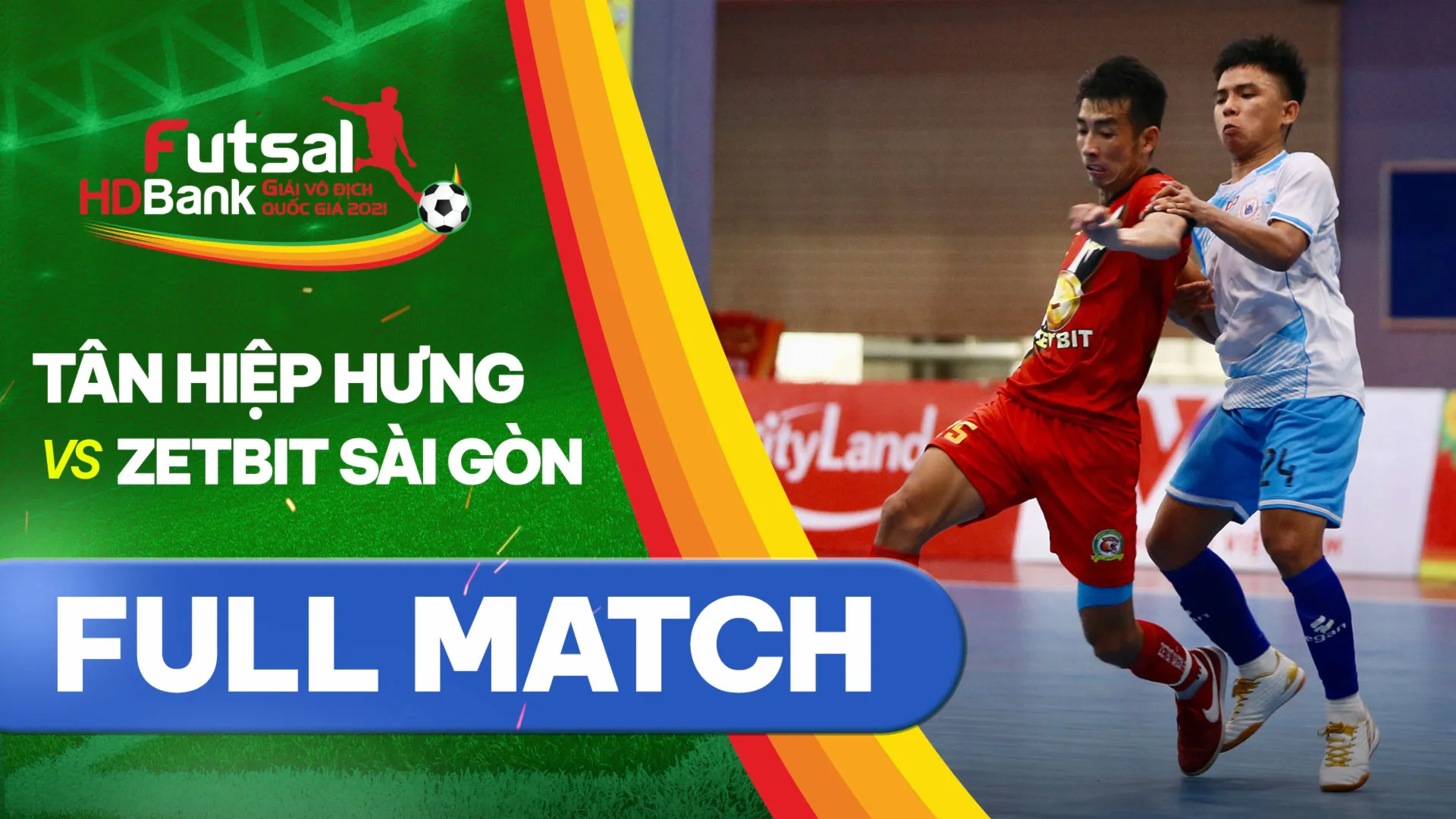 Full match Tân Hiệp Hưng - Zetbit Sài Gòn FC (Lượt về Futsal VĐQG 2021)