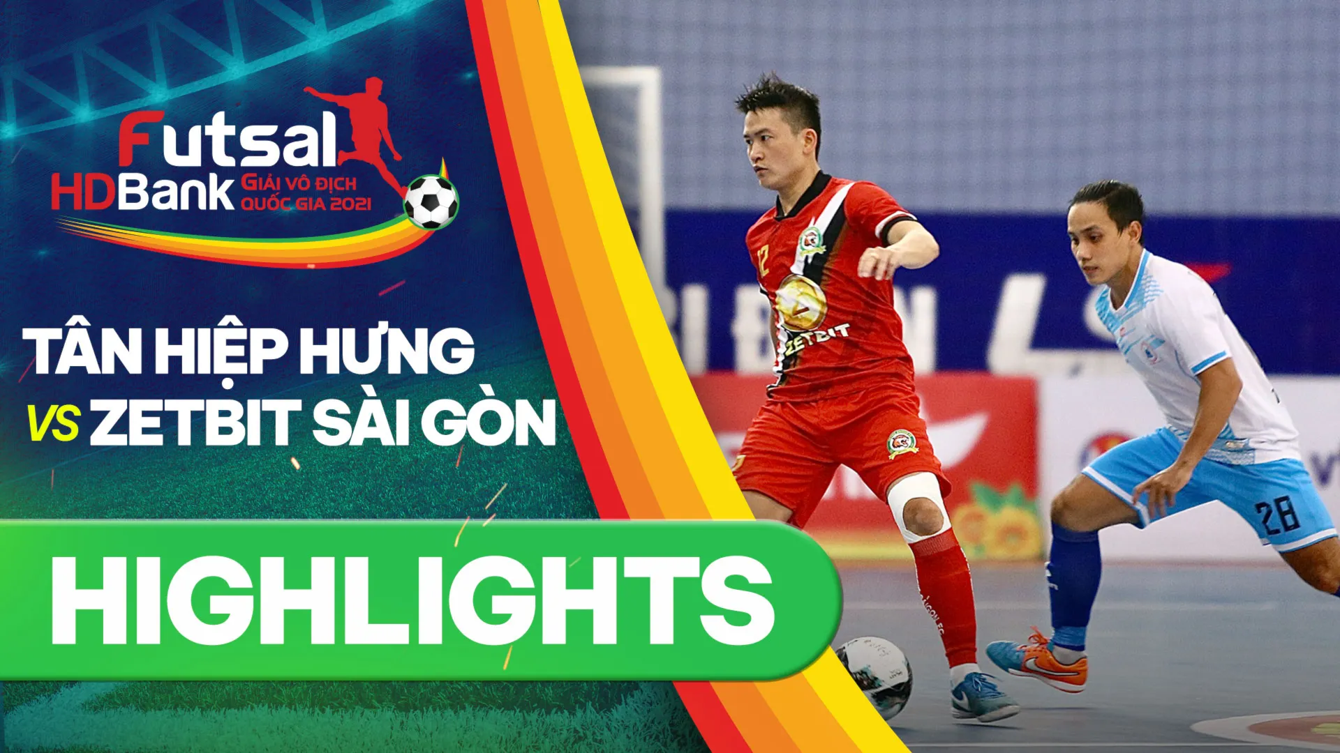 Highlights Tân Hiệp Hưng - Zetbit Sài Gòn FC (Lượt về Futsal VĐQG 2021)