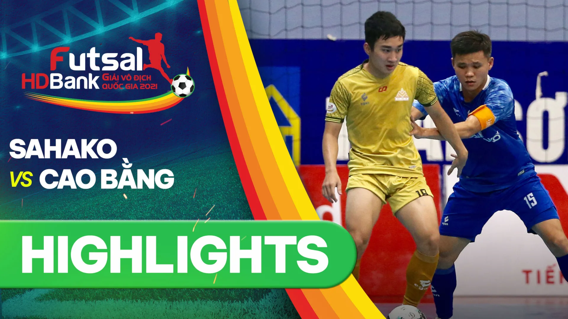Highlights Sahako - Cao Bằng (Lượt về Futsal VĐQG 2021)