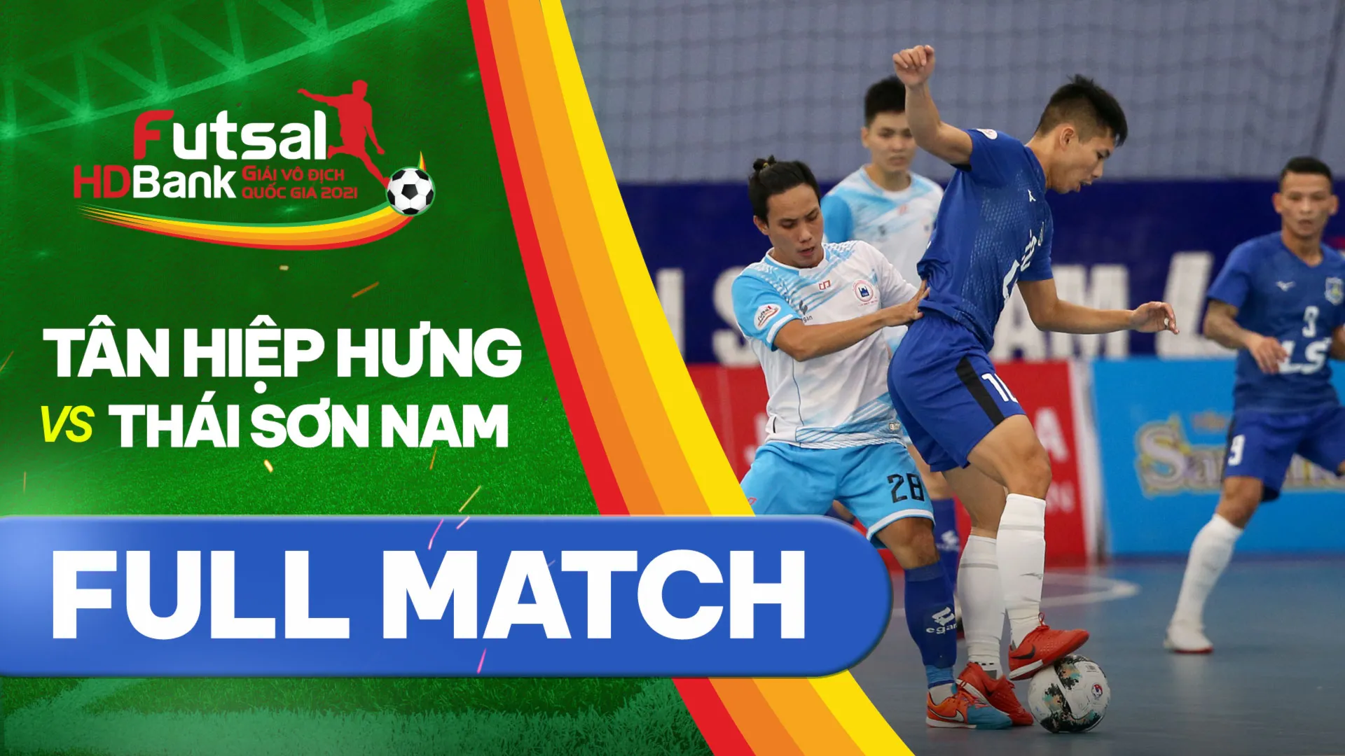 Full match Tân Hiệp Hưng - Thái Sơn Nam (Lượt về Futsal VĐQG 2021)