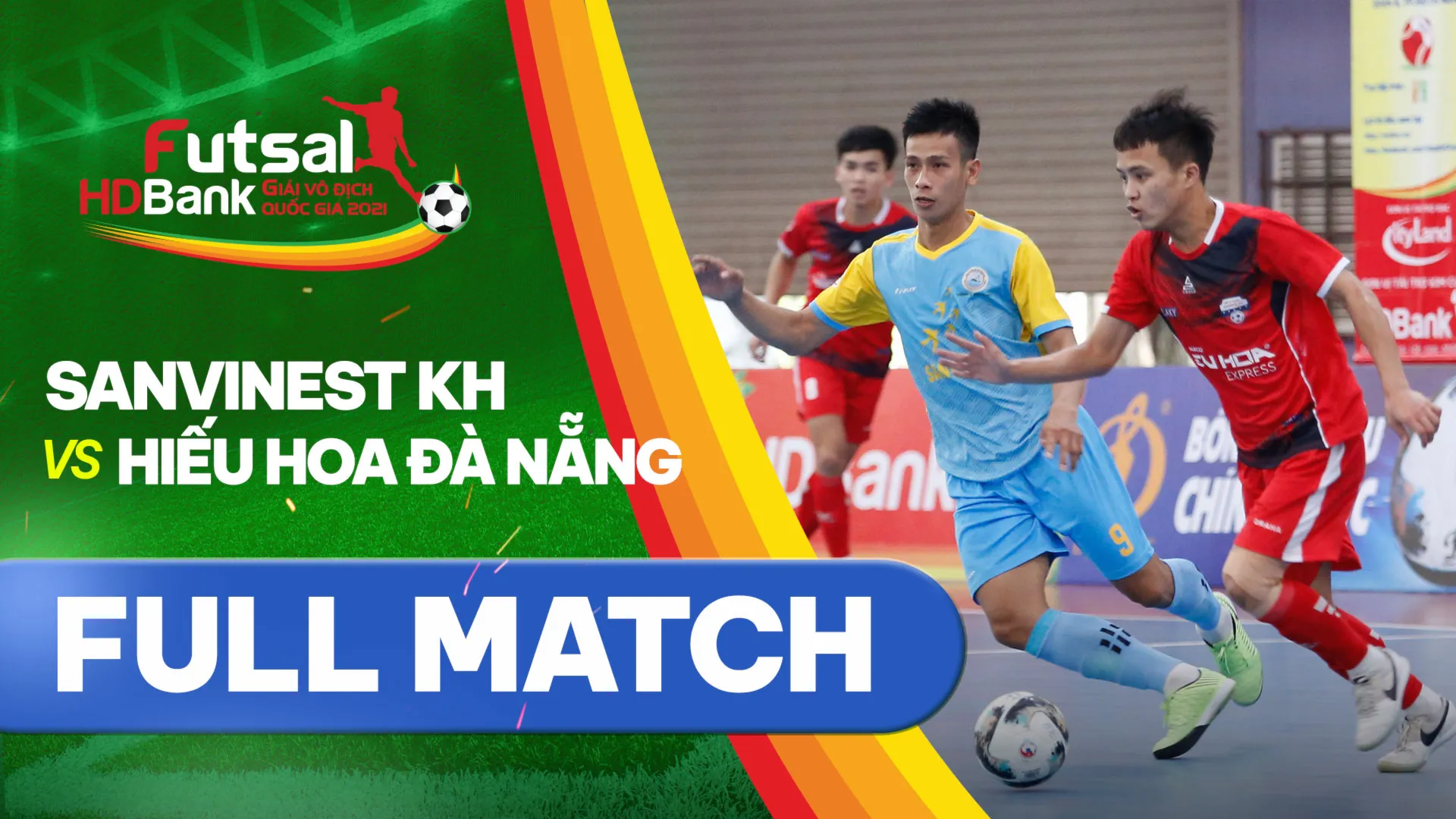 Full match Sanvinest Khánh Hòa - Hiếu Hoa Đà Nẵng (Lượt về Futsal VĐQG 2021)