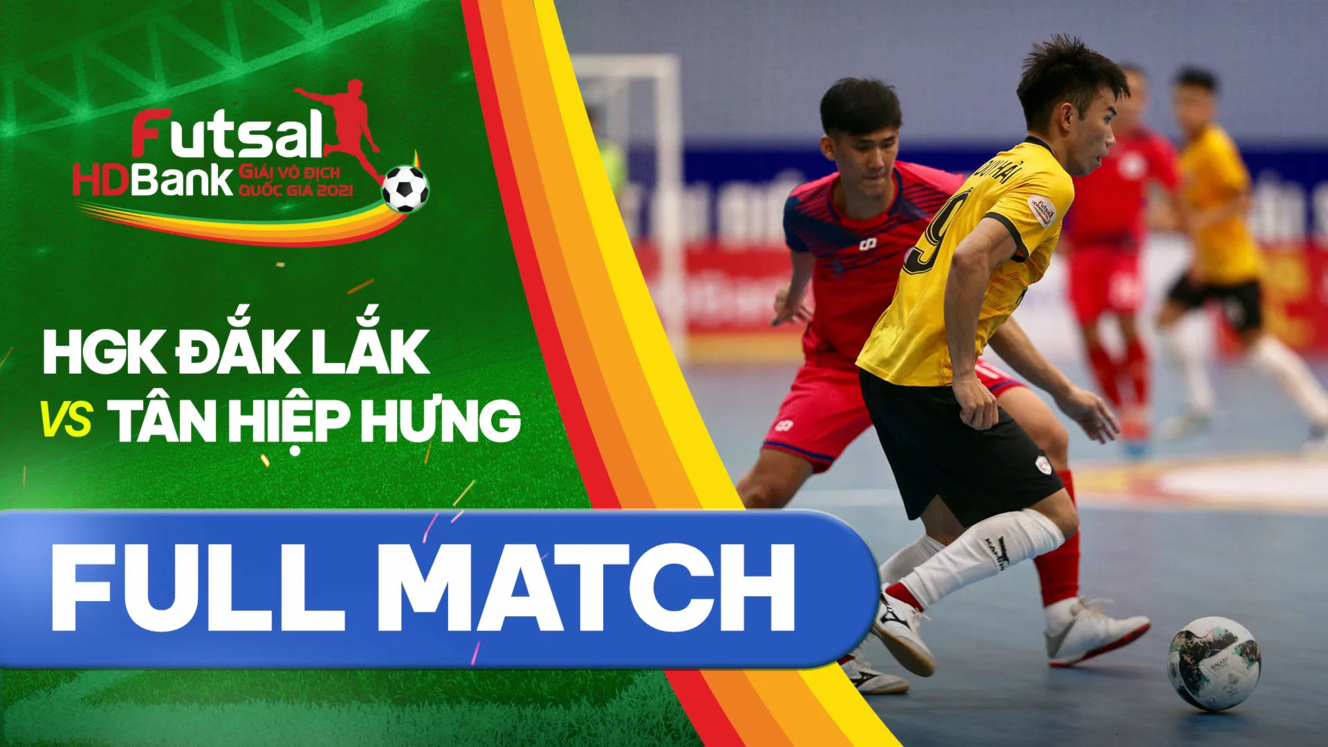 Full match HGK Đắk Lắk - Tân Hiệp Hưng (Lượt về Futsal VĐQG 2021)