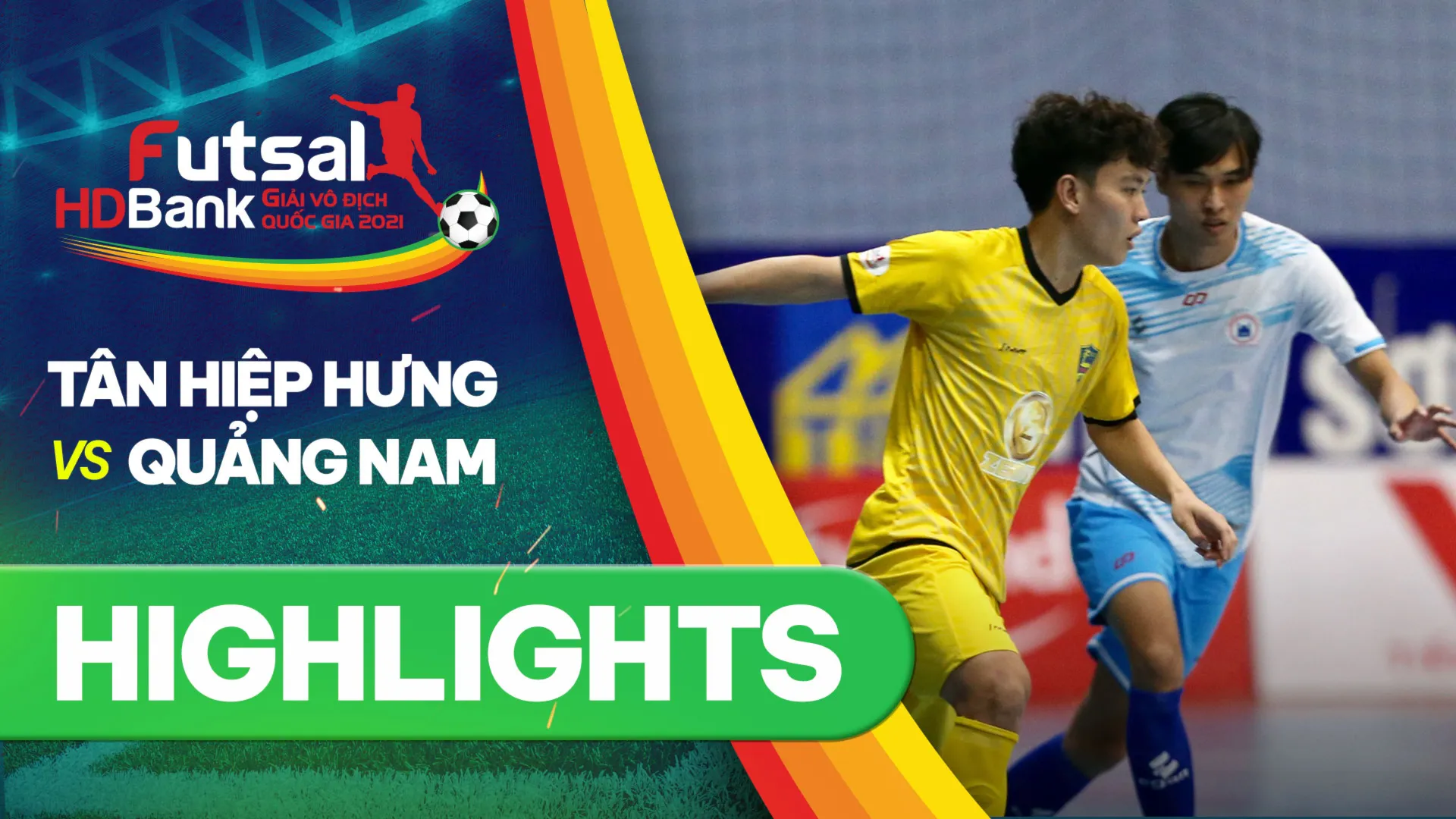 Highlights Tân Hiệp Hưng - Quảng Nam (Lượt về Futsal VĐQG 2021)