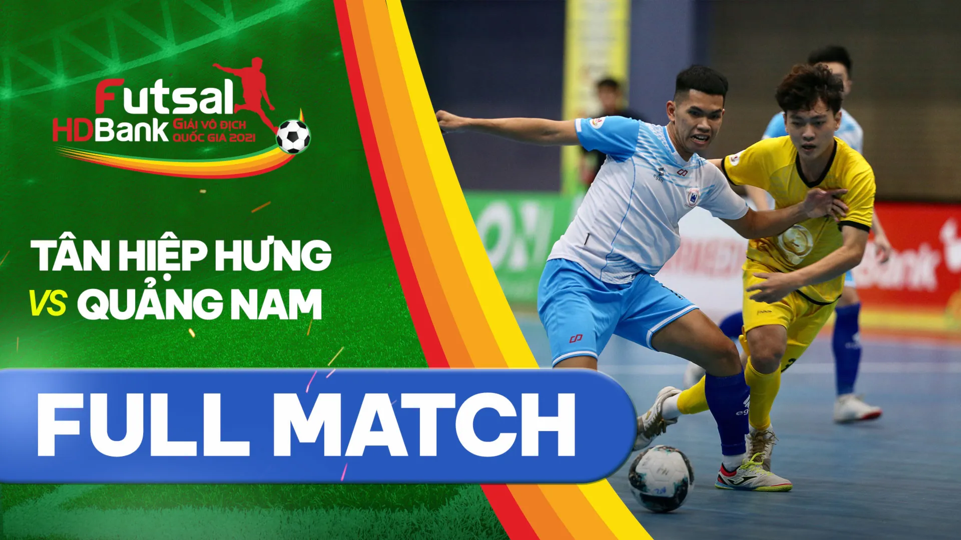 Full match Tân Hiệp Hưng - Quảng Nam (Lượt về Futsal VĐQG 2021)
