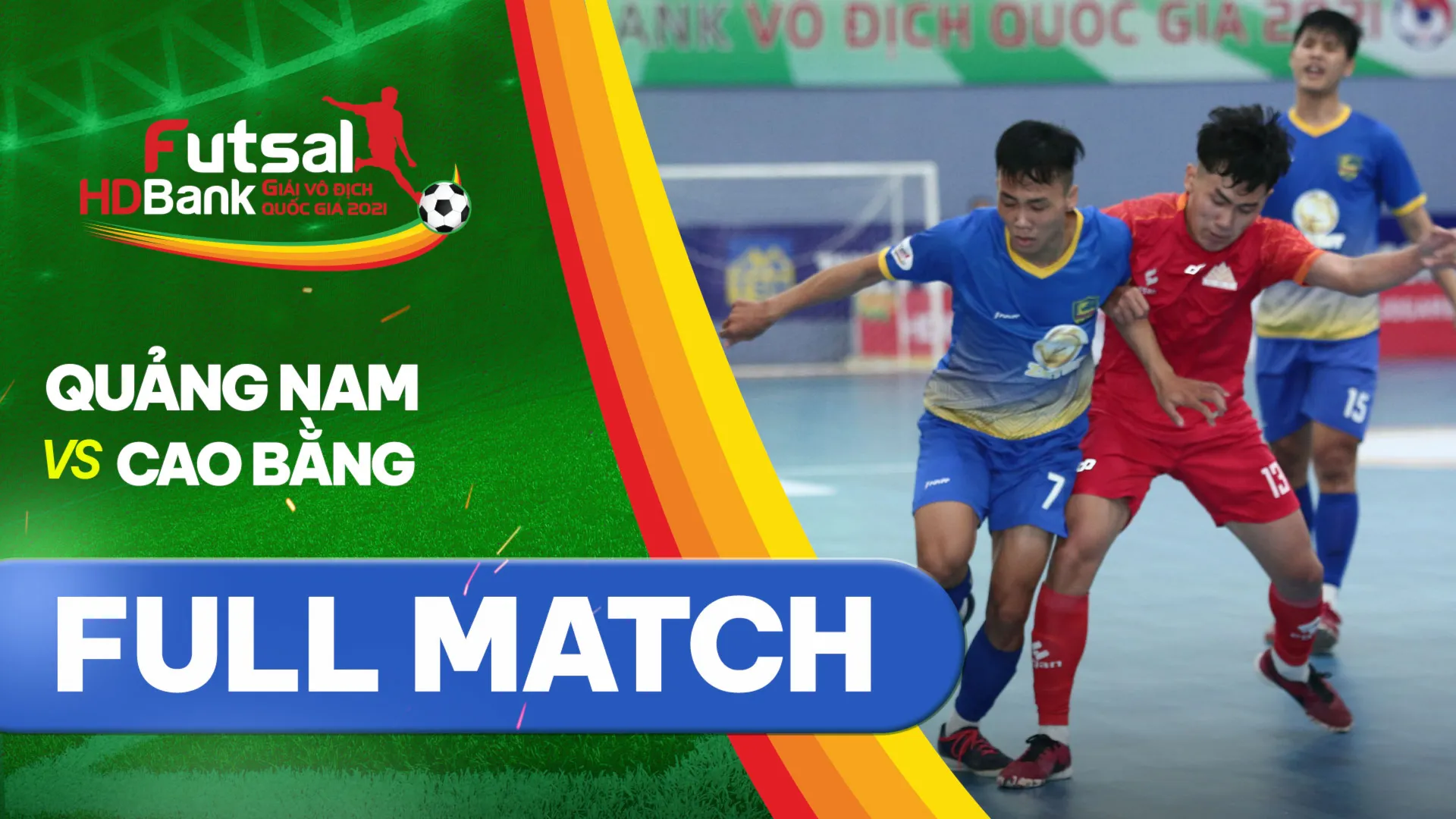 Full match Quảng Nam - Cao Bằng (Lượt về Futsal VĐQG 2021)