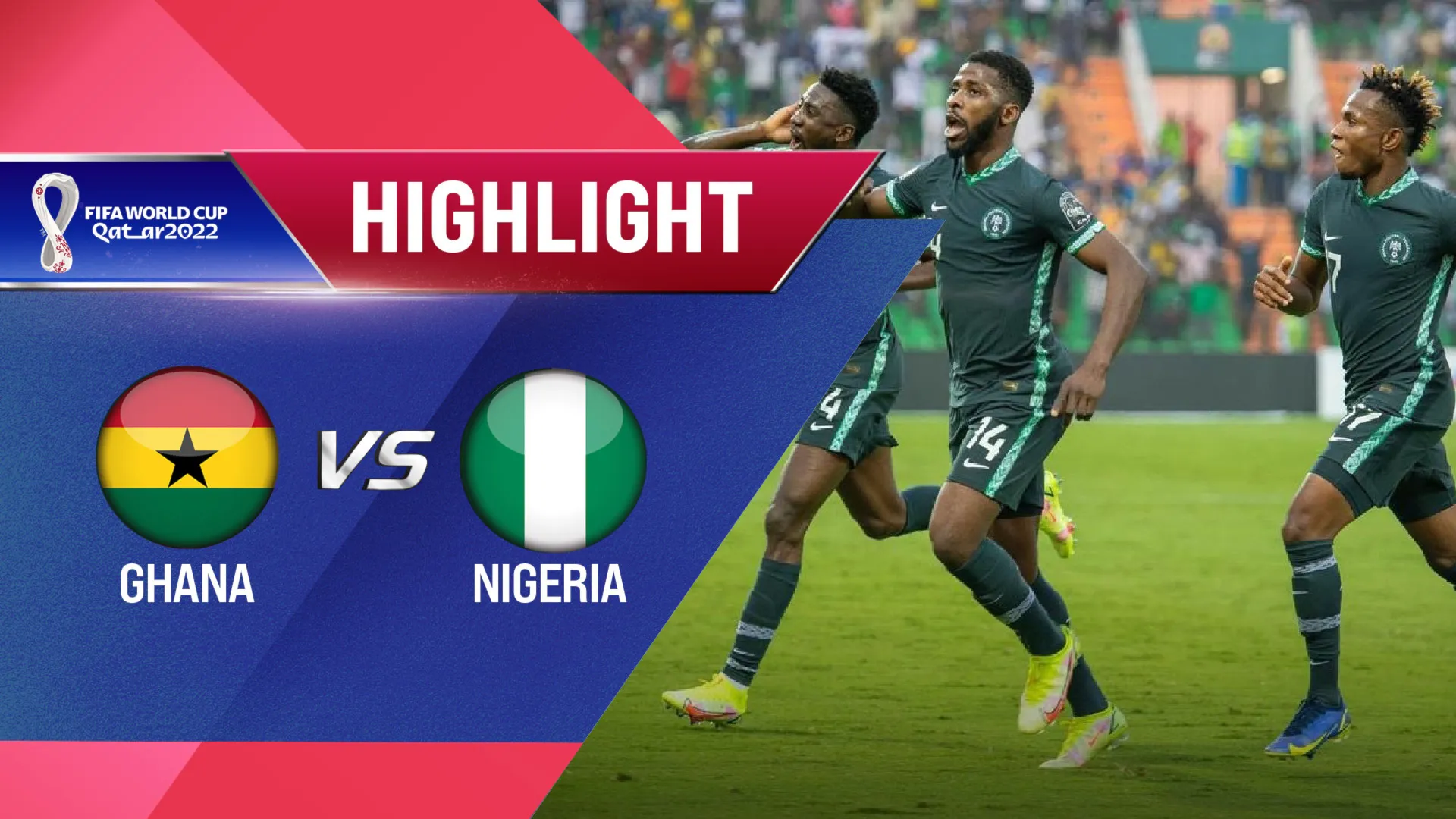 Highlights Ghana - Nigeria (Lượt trận 1 Vòng Loại thứ 3 World Cup 2022 - Khu vực châu Phi)