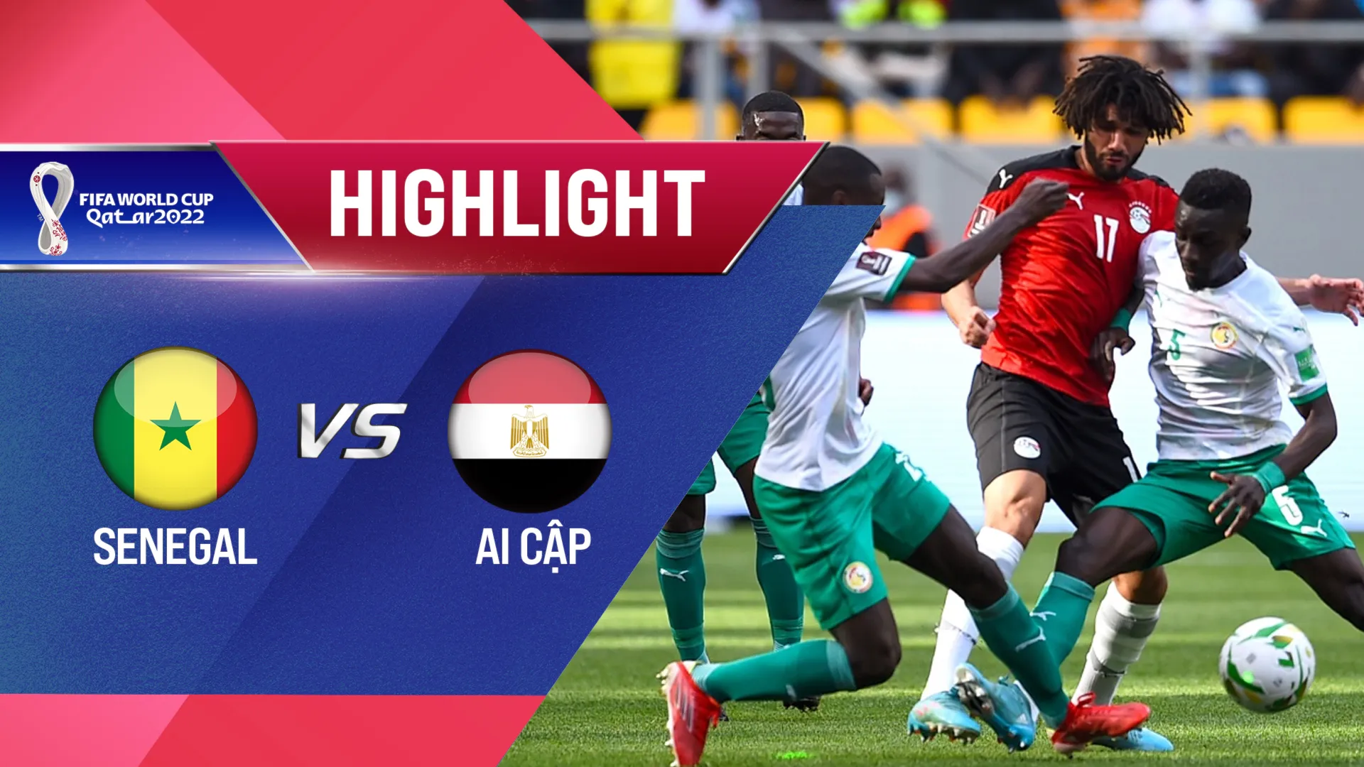 Highlights Senegal - Ai Cập (Lượt trận 2 Vòng Loại thứ 3 World Cup 2022 - Khu vực châu Phi)