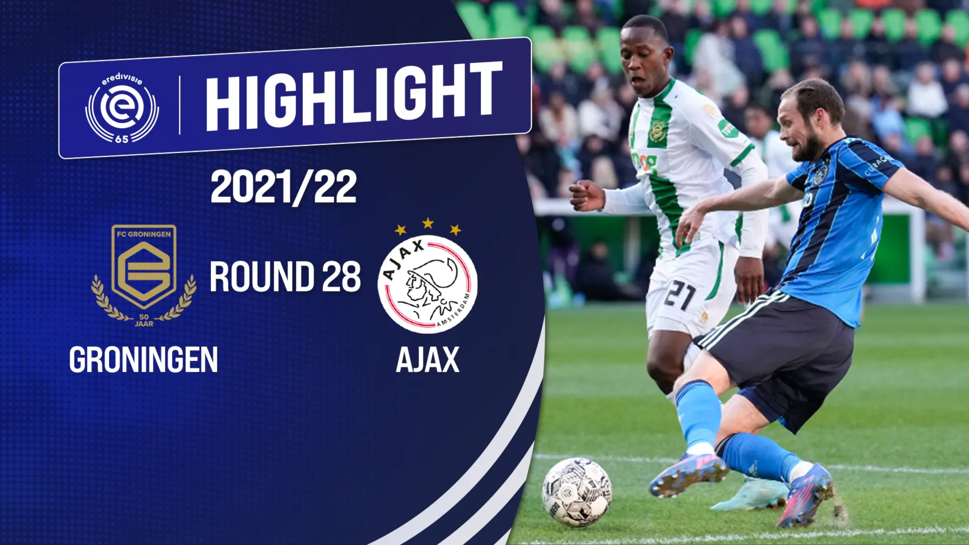 Highlights Groningen vs Ajax (Vòng 28 - Giải VĐQG Hà Lan 2021/22)