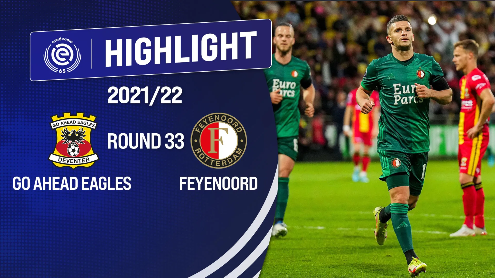 Highlights Go Ahead Eagles vs Feyenoord (Vòng 33 - Giải VĐQG Hà Lan 2021/22)