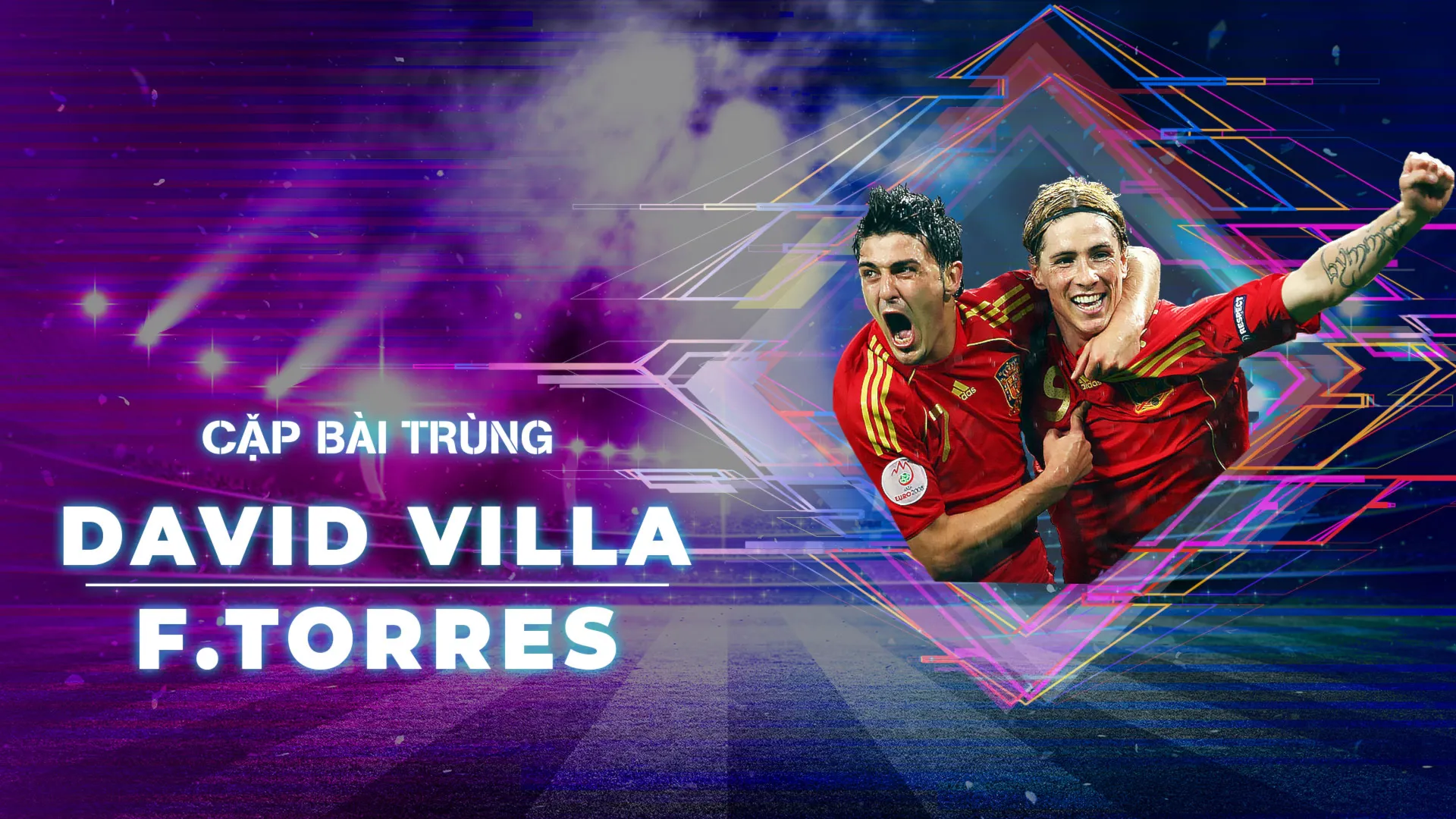 David Villa - Fernando Torres | Cặp Bài Trùng