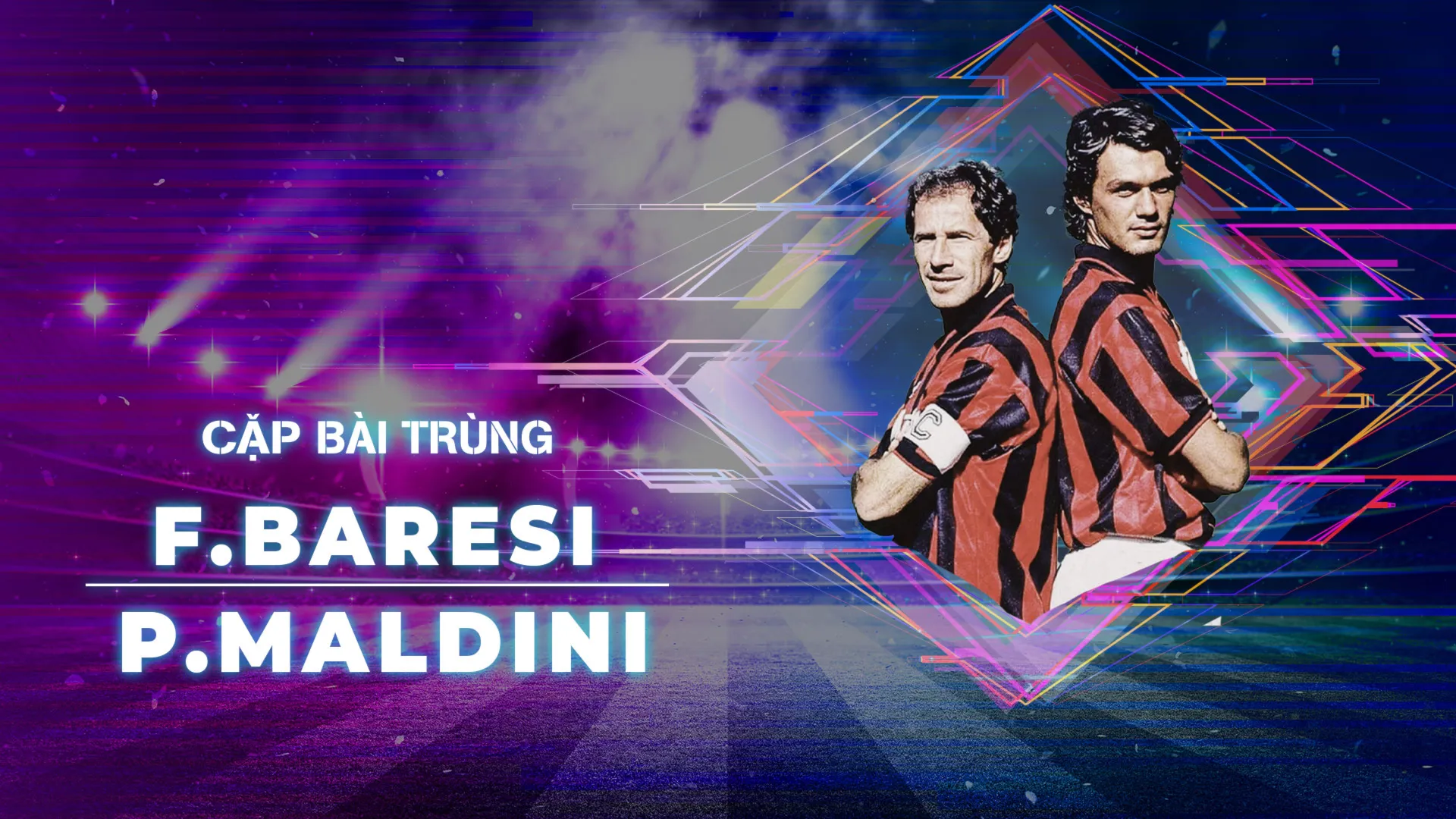 Franco Baresi - Paolo Maldini | Cặp Bài Trùng