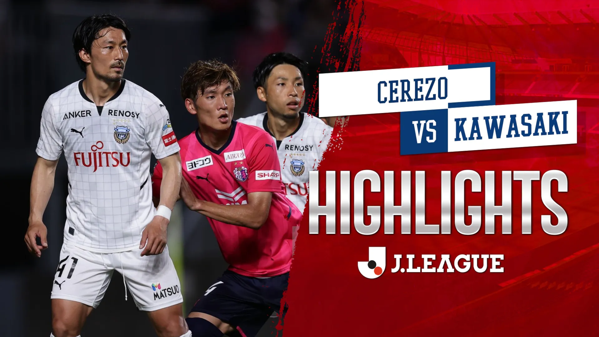 Highlights Cerezo - Kawasaki (Vòng 19 - VĐQG Nhật Bản 2022)