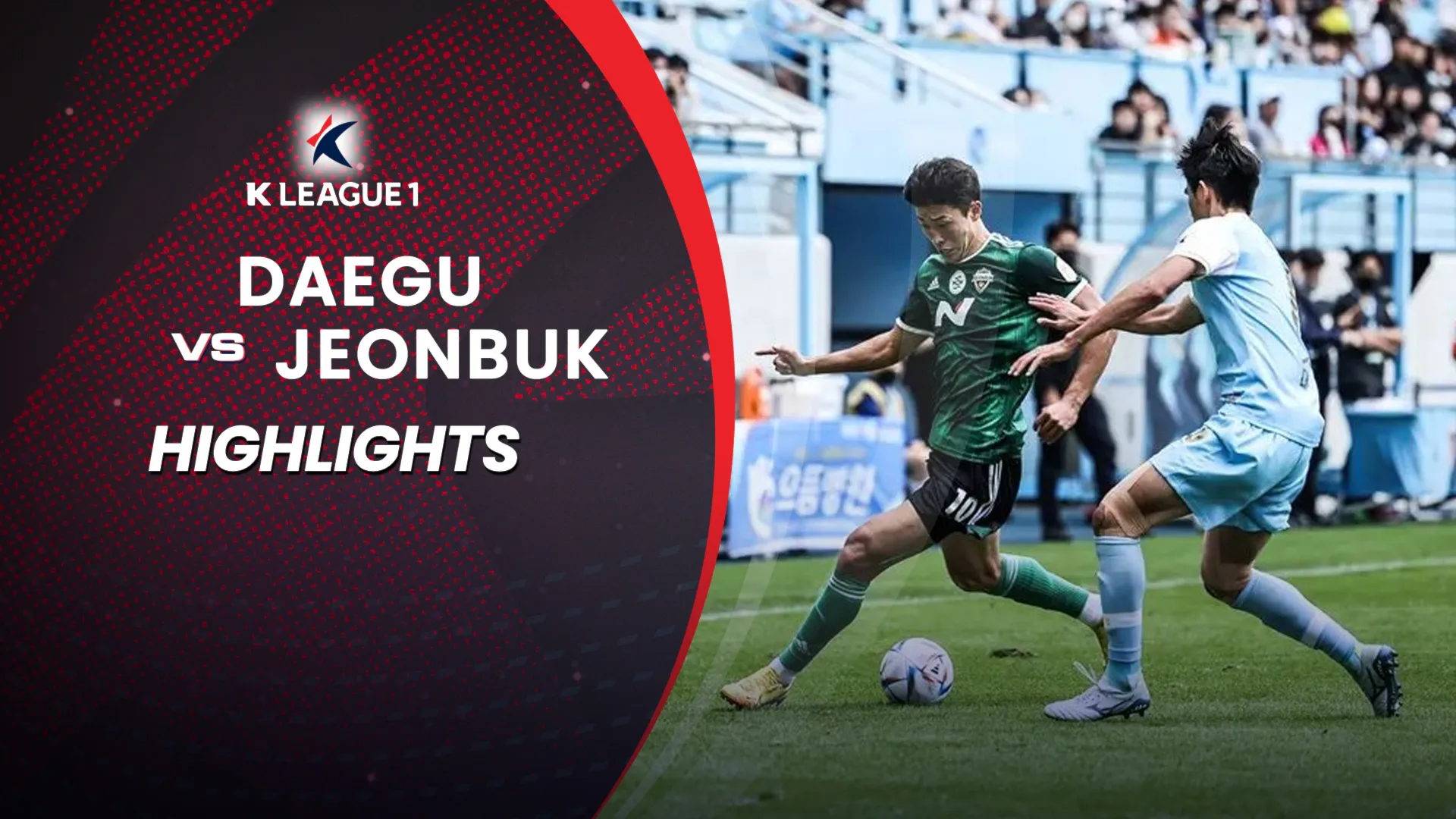 Highlights Daegu - Jeonbuk (Vòng 31 - VĐQG Hàn Quốc 2022)