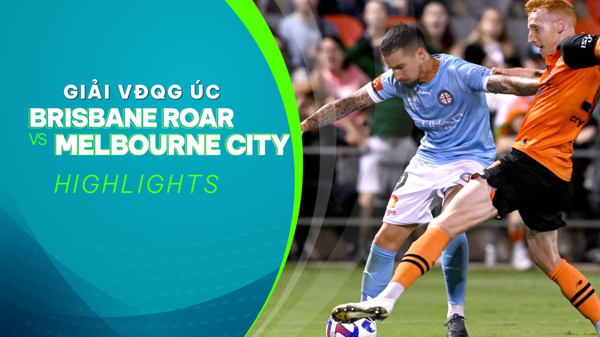 Highlights Brisbane Roar - Melbourne City (Vòng 13