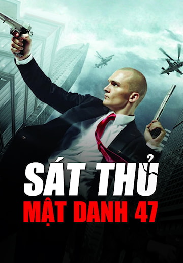 Sát Thủ: Mật Danh 47 - Hitman: Agent 47