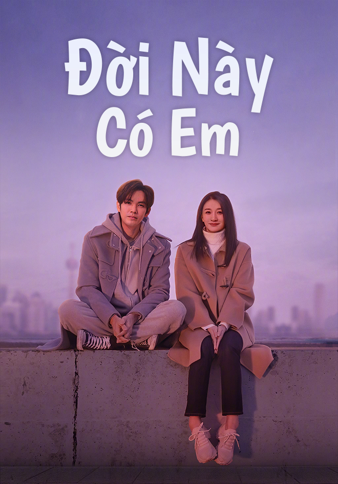 Đời này có em - I have you In yhis life ( 2022 )