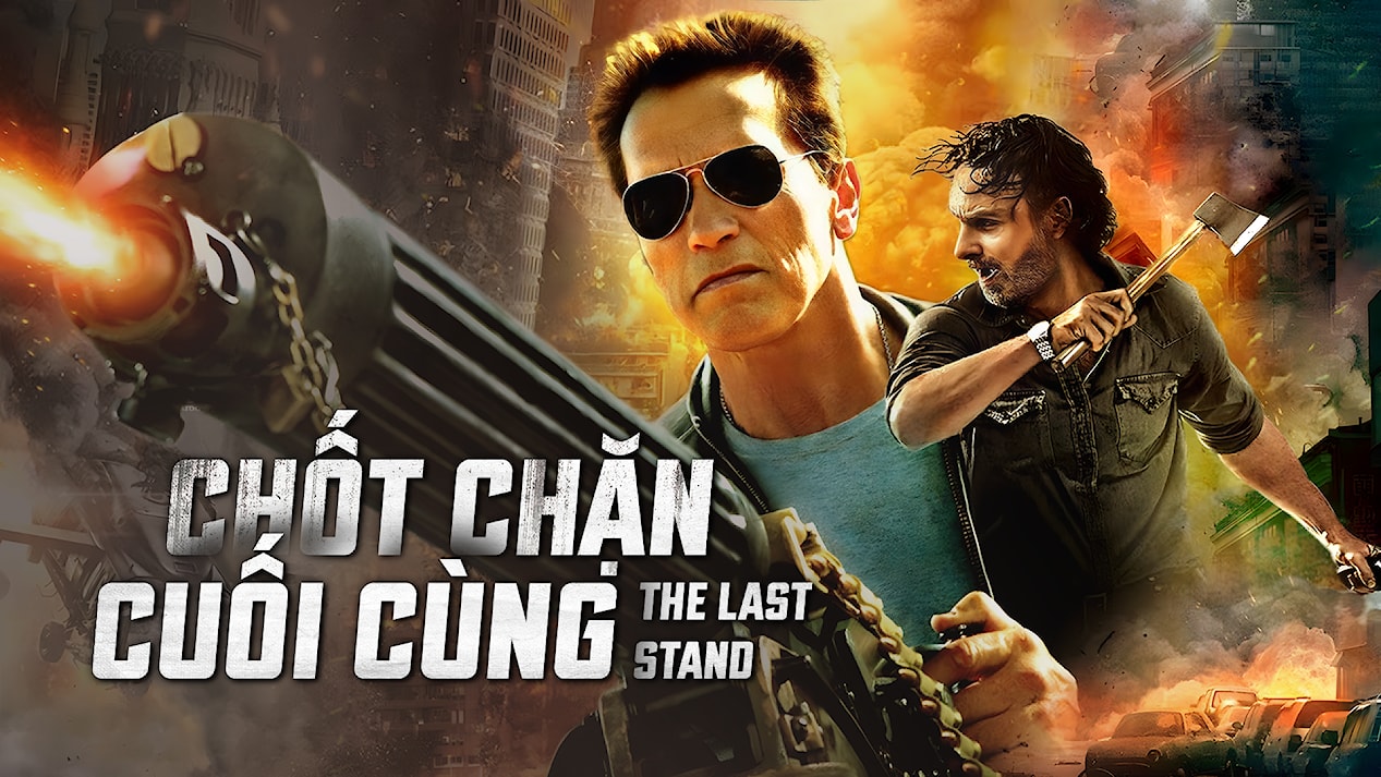 Chốt chặn cuối cùng - The Last Stand (2013)