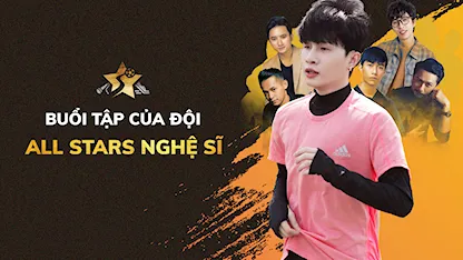 Buổi tập đầu tiên của đội All Stars Nghệ sĩ