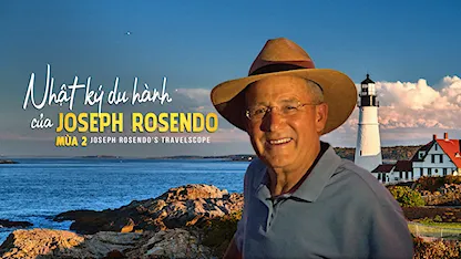 Nhật Ký Du Hành Của Joseph Rosendo - Mùa 2 - 15 - Joseph Rosendo - Joseph Rosendo