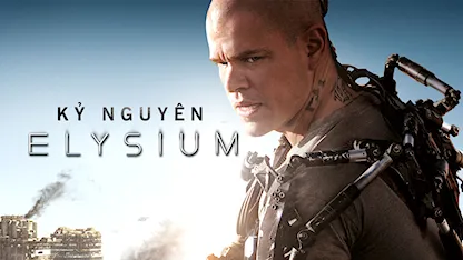 Kỷ Nguyên Elysium - 11 - Neill Blomkamp - Matt Damon - Jodie Foster - Sharlto Copley