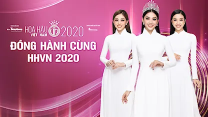 Đồng Hành Cùng HHVN2020 - 20 - Hoa hậu Tiểu Vy - Á hậu Phương Nga - Á hậu Thúy An
