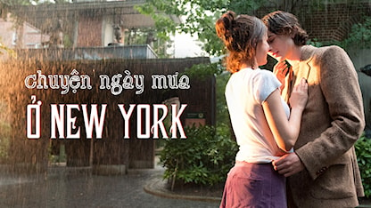 Chuyện Ngày Mưa Ở New York - 18 - Woody Allen - Elle Fanning - Timothée Chalamet - Selena Gomez