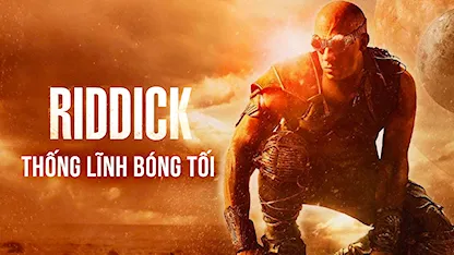 Riddick Thống Lĩnh Bóng Tối - 12 - David Twohy - Vin Diesel - Karl Urban